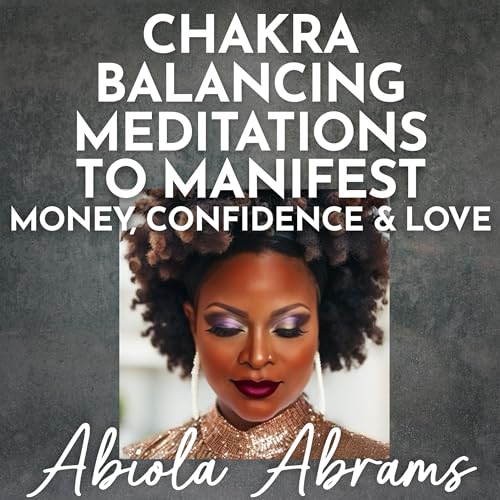 Cover of Chakra Balancing Meditations to Manifest Money, Confidence & Love