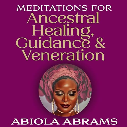 Cover of Meditations For Ancestral Healing, Guidance & Veneration