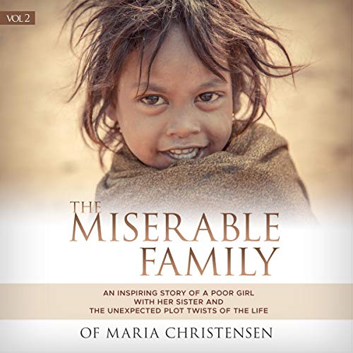 Cover of The Miserable Family: An Inspiring Story of a Poor Girl with Her Sister and the Unexpected Plot Twists of the Life (Part 2)