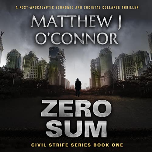 Cover of Zero Sum: A Post-Apocalyptic Economic and Societal Collapse Thriller
