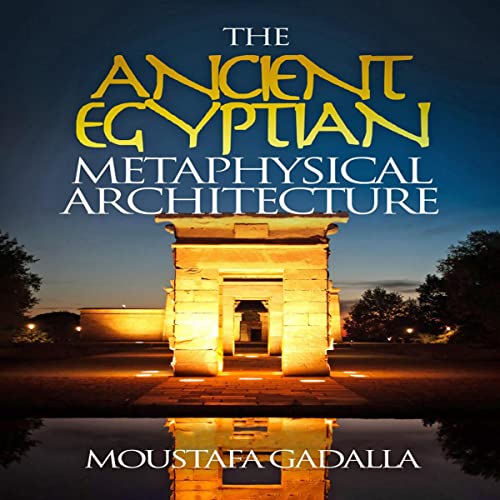Cover of The Ancient Egyptian Metaphysical Architecture
