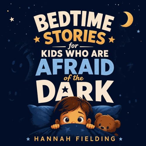 Cover of Bedtime Stories for Kids Who Are Afraid of the Dark