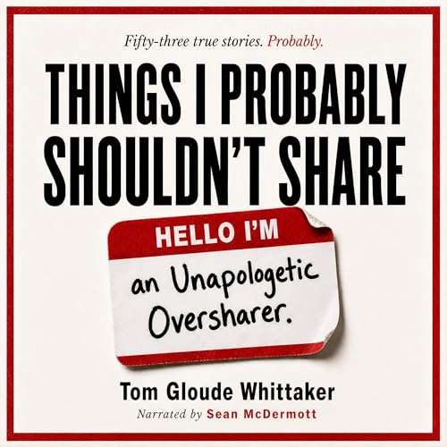 Cover of Things I Probably Shouldn't Share