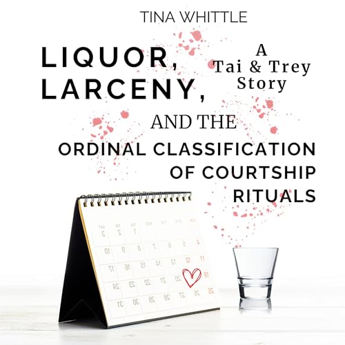 Cover of Liquor, Larceny, and the Ordinal Classification of Courtship Rituals