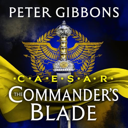 Cover of Caesar: The Commander's Blade
