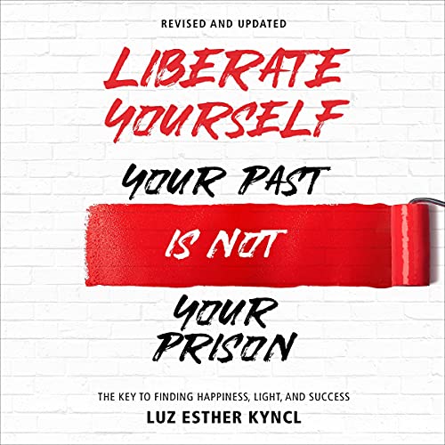 Cover of Liberate Yourself: Your Past Is Not Your Prison