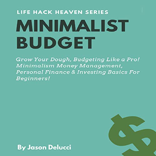 Cover of Minimalist Budget: Grow Your Dough, Budgeting Like a Pro! Minimalism Money Management, Personal Finance & Investing Basics for Beginners!