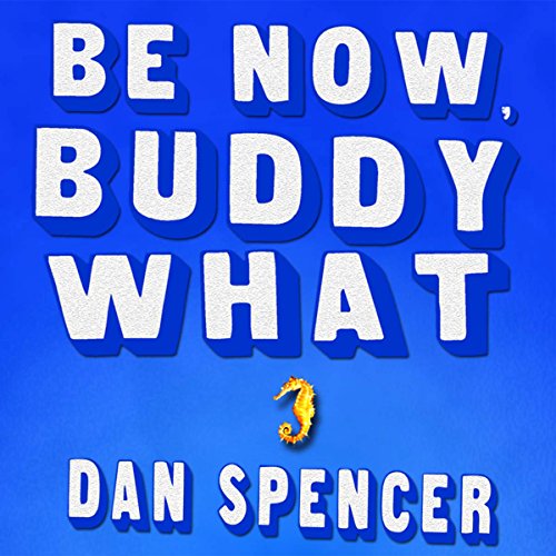 Cover of Be Now, Buddy What