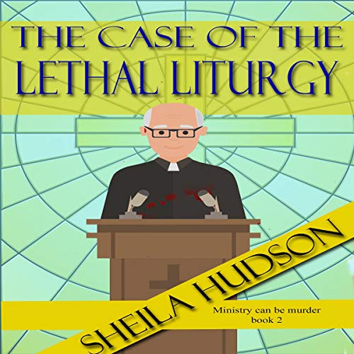 Cover of The Case of the Lethal Liturgy