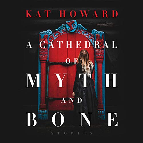 Cover of A Cathedral of Myth and Bone