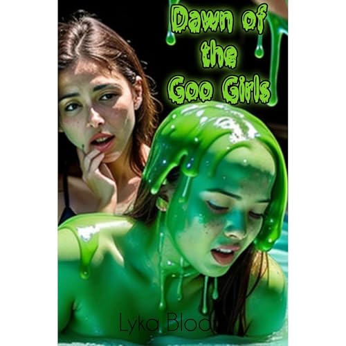 Cover of Dawn of the Goo Girls