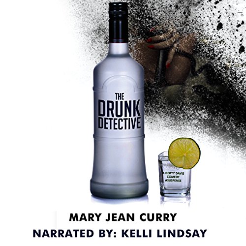 Cover of The Drunk Detective: A Dotty Davis Comedy Suspense