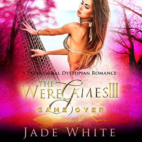 Cover of The WereGames III - Game Over: A Paranormal Dystopian Romance