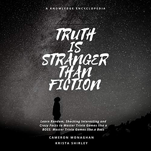 Cover of Truth Is Stranger Than Fiction: A Knowledge Encyclopedia