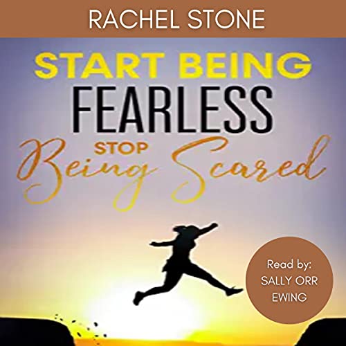 Cover of Start Being Fearless... Stop Being Scared