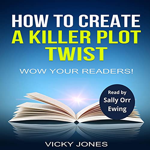 Cover of How to Create a Killer Plot Twist: Wow Your Readers!