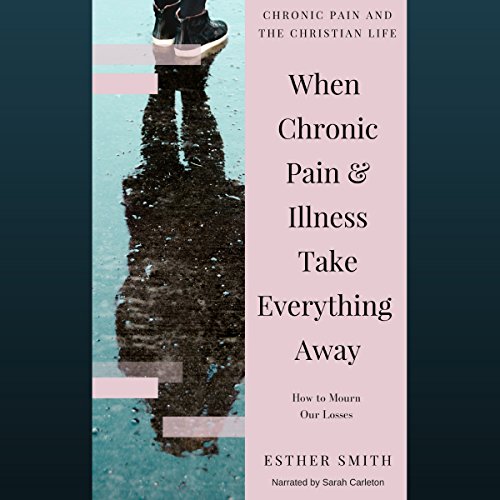 Cover of When Chronic Pain & Illness Take Everything Away