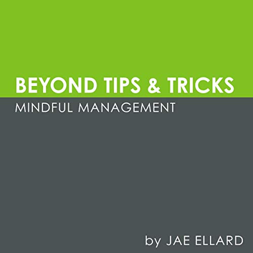 Cover of Beyond Tips & Tricks: Mindful Management