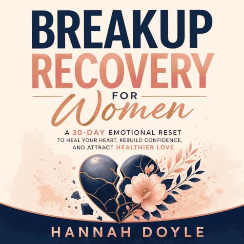 Cover of Breakup Recovery for Women: A 30-Day Emotional Reset to Heal Your Heart, Rebuild Confidence, and Attract Healthier Love