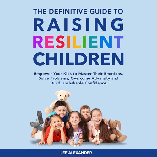 Cover of The Definitive Guide to Raising Resilient Children