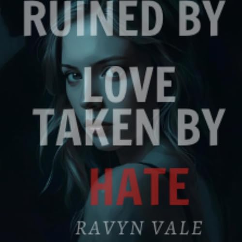 Cover of Ruined by Love Taken by Hate