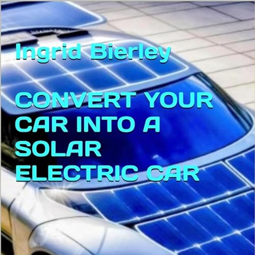 Cover of Convert Your Car into a Solar Electric Car