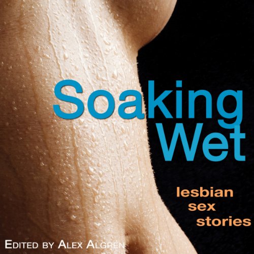 Cover of Soaking Wet: Lesbian Sex Stories