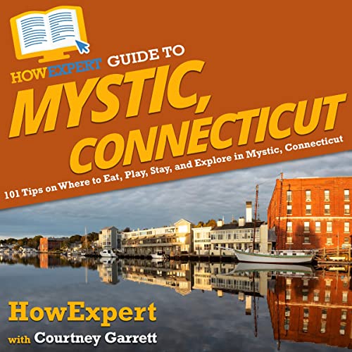 Cover of HowExpert Guide to Mystic, Connecticut