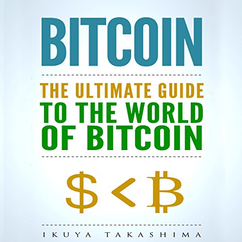 Cover of Bitcoin: The Ultimate Guide to the World of Bitcoin
