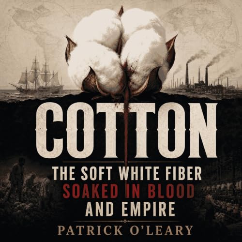 Cover of Cotton: The Soft White Fiber Soaked in Blood and Empire