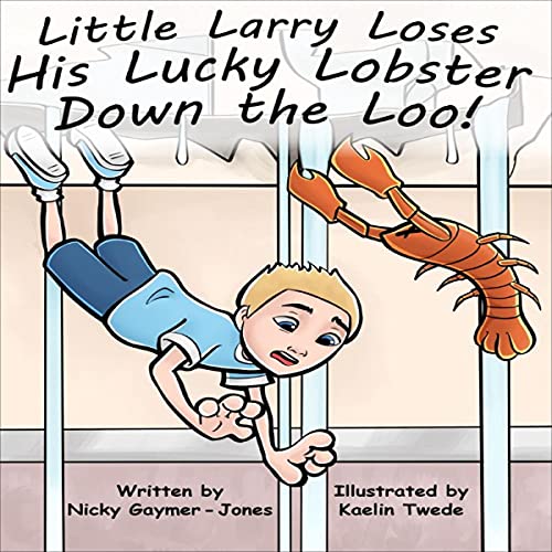 Cover of Little Larry Loses His Little Lucky Lobster Down the Loo