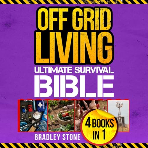 Cover of Off Grid Living Ultimate Survival Bible: 4 Books in 1