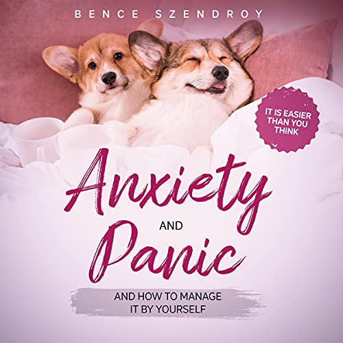 Cover of Anxiety and Panic and How to Manage It by Yourself