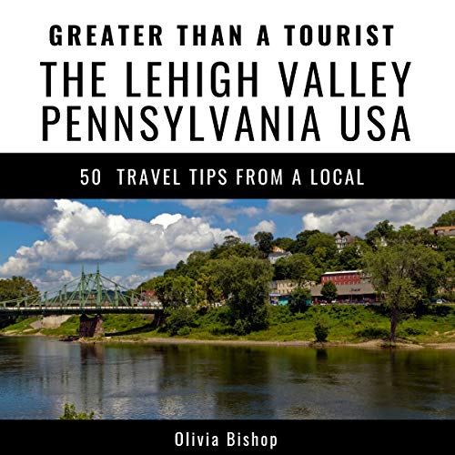 Cover of Greater Than a Tourist - Lehigh Valley Pennsylvania USA