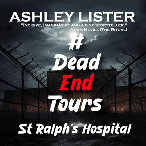 Cover of #DeadEndTours: St Ralph's Hospital