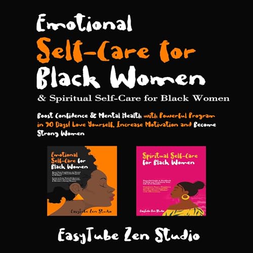 Cover of Emotional Self-Care for Black Women and Spiritual Self-Care for Black Women: Boost Confidence and Mental Health with Powerful Program in 90 Days! Love Yourself, Increase Motivation and Become Strong