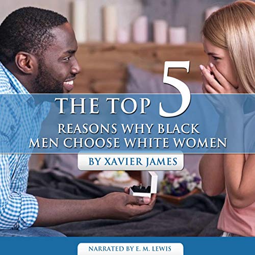 Cover of The Top 5 Reasons Why Black Men Choose White Women