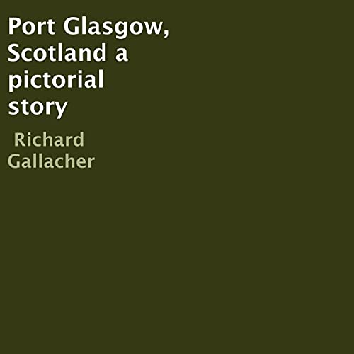 Cover of Port Glasgow, Scotland, a Pictorial Story