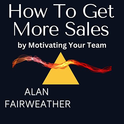Cover of How to Get More Sales By Motivating Your Team