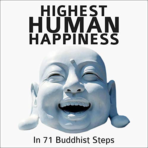 Cover of Highest Human Happiness: In 71 Buddhist Steps