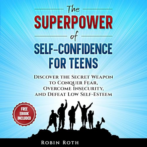 Cover of The Superpower of Self-Confidence for Teens