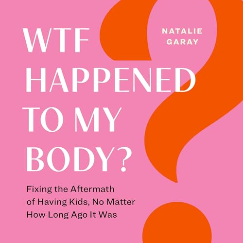 Cover of WTF Happened to My Body?