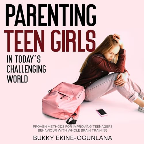 Cover of Parenting Teen Girls in Today’s Challenging World