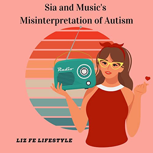 Cover of Sia and 'Music's' Misinterpretation of Autism