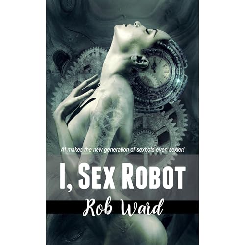 Cover of I, Sex Robot