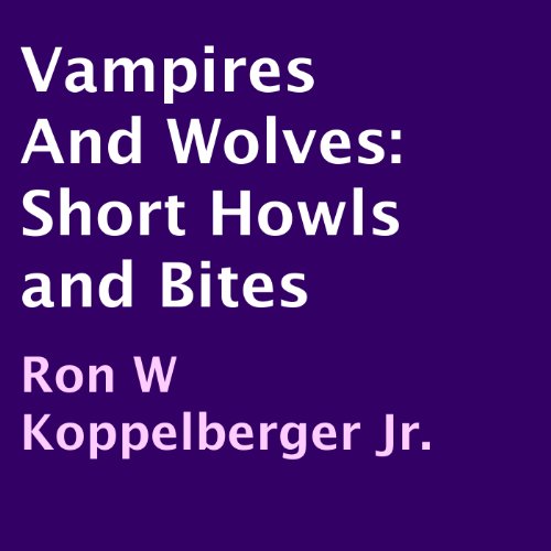 Cover of Vampires and Wolves: Short Howls and Bites