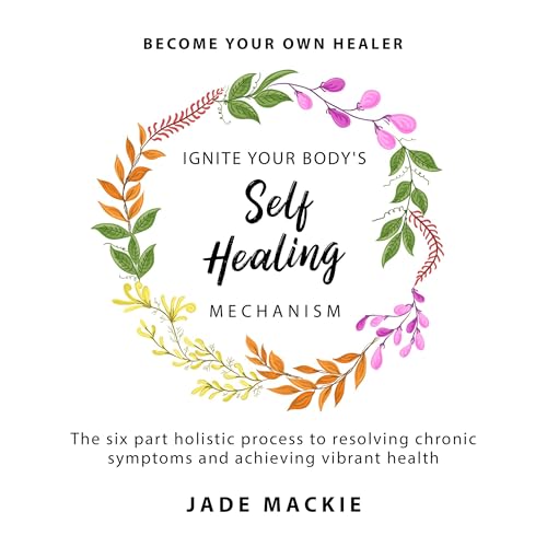 Cover of Ignite Your Body's Self Healing Mechanism