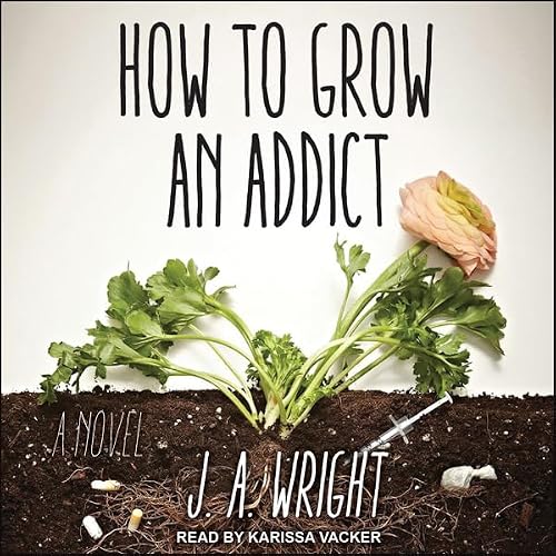 Cover of How to Grow an Addict
