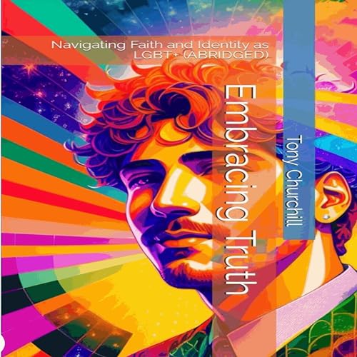Cover of Embracing Truth: Navigating Faith and Identity as LGBT+