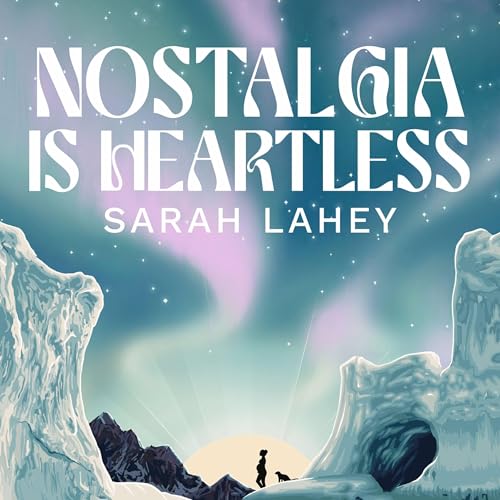 Cover of Nostalgia Is Heartless
